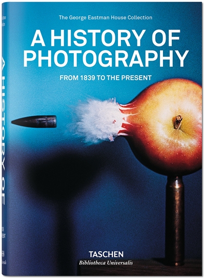 A history of photography : from 1839 to the present : the George Eastman House collection