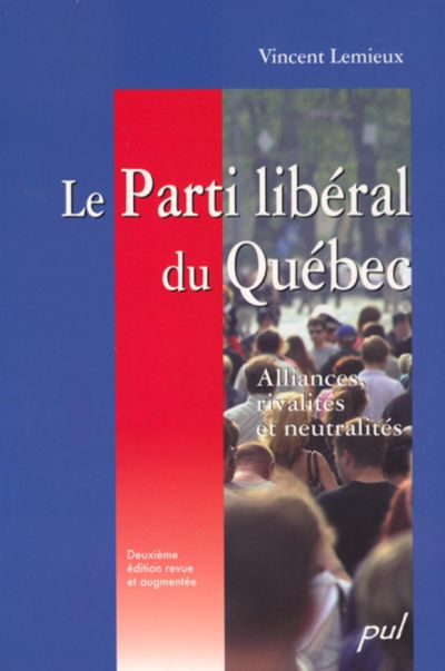 Le Parti libéral du Québec : alliances, rivalités et neutralités