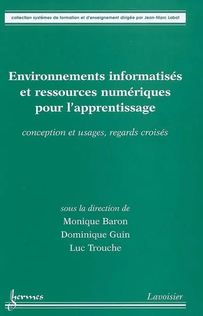 Environnements informatisés et ressources numériques pour l'apprentissage : conception et usage, regards croisés