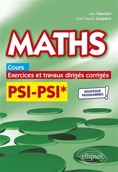 Maths PSI-PSI* : cours, exercices et travaux dirigés corrigés : nouveaux programmes