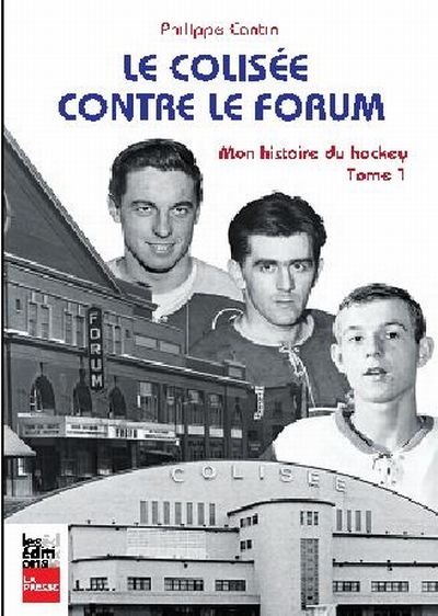 Mon histoire du hockey. Vol. 1. Le Colisée contre le Forum