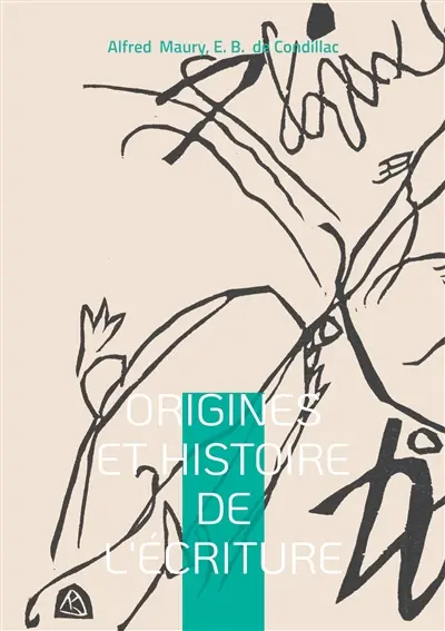 Origines et Histoire de l'Ecriture : Histoire universelle, langues & écriture