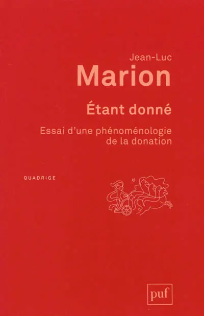 Etant donné : essai d'une phénoménologie de la donation