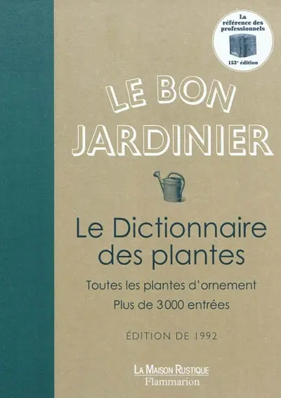 Le bon jardinier : le dictionnaire des plantes : toutes les plantes d'ornement : plus de 3.000 entrées
