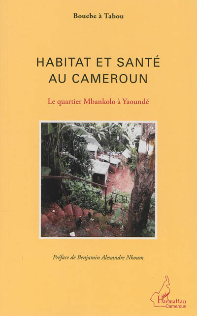 Habitat et santé au Cameroun : le quartier Mbankolo à Yaoundé