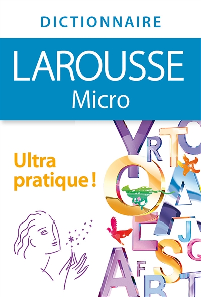 Dictionnaire Larousse micro : le plus petit dictionnaire Larousse