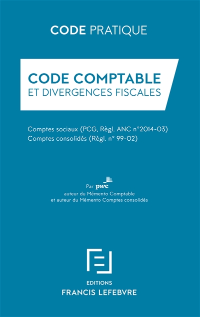 Code comptable et divergences fiscales 2016 : comptes sociaux (PCG, règl. ANC n°2014-03), comptes consolidés (règl. CRC n°99-02)