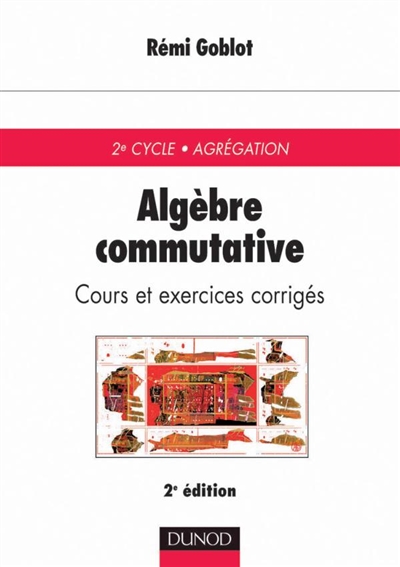 Algèbre commutative : cours et exercices corrigés