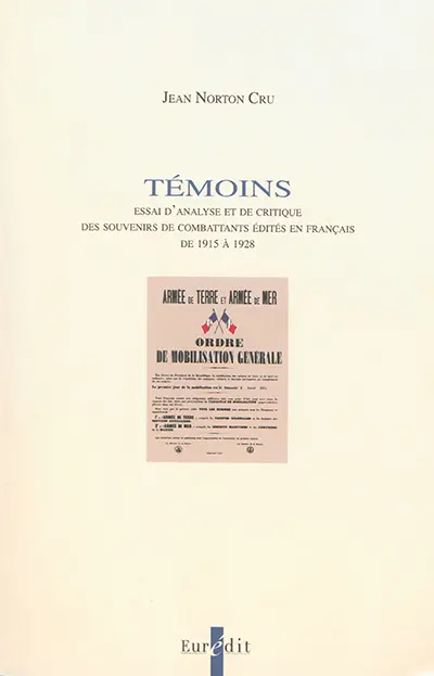 Témoins : essai d'analyse et de critique des souvenirs de combattants édités en français de 1915 à 1928