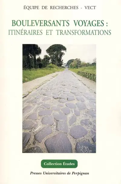 Bouleversants voyages : itinéraires et transformations