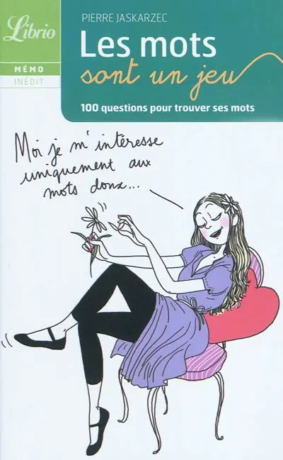 Les mots sont un jeu : 100 questions pour trouver ses mots