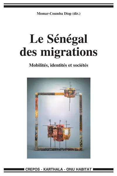 Le Sénégal des migrations : mobilités, identités et sociétés
