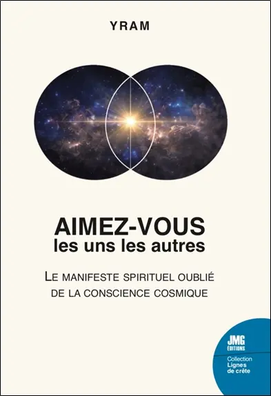 Aimez-vous les uns les autres : le manifeste spirituel oublié de la conscience cosmique