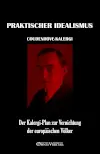 Praktischer Idealismus : Der Kalergi-Plan zur Vernichtung der europäischen Völker