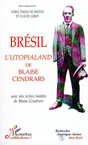 Brésil : l'utopialand de Blaise Cendrars : actes du colloque, 4-7 août 1997, Sao Paulo