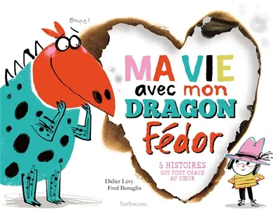 Ma vie avec mon dragon Fédor : 5 histoires qui font chaud au coeur
