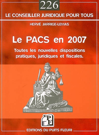 Le pacs en 2007 : toutes les nouvelles dispositions pratiques, juridiques et fiscales