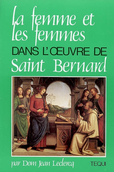 La femme et les femmes dans l'oeuvre de saint Bernard