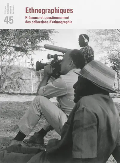 Revue de la Bibliothèque nationale de France, n° 45. Ethnographiques : présence et questionnement des collections d'ethnographie