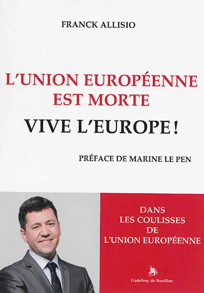 L'Union européenne est morte : vive l'Europe ! : dans les coulisses de l'Union européenne