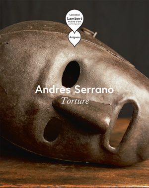Andres Serrano : torture