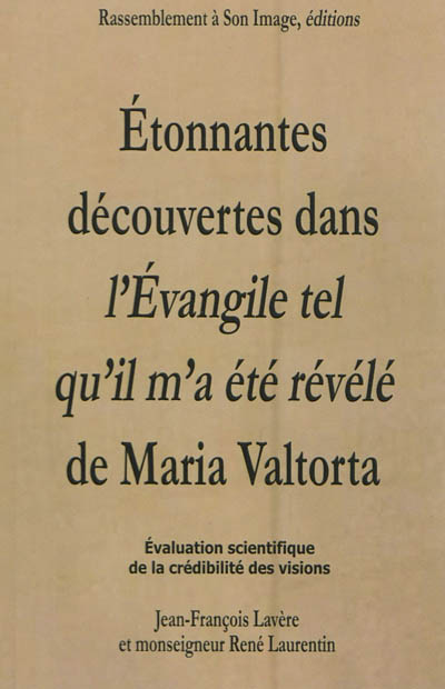 Etonnantes découvertes dans L'Evangile tel qu'il m'a été révélé, de Maria Valtorta : un entretien avec J.-F. Lavère