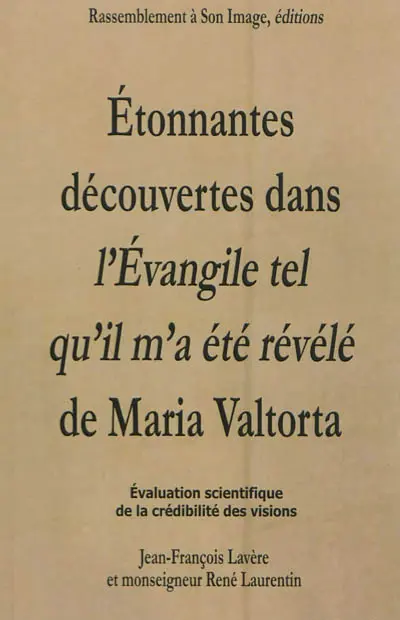 Etonnantes découvertes dans L'Evangile tel qu'il m'a été révélé, de Maria Valtorta : un entretien avec J.-F. Lavère