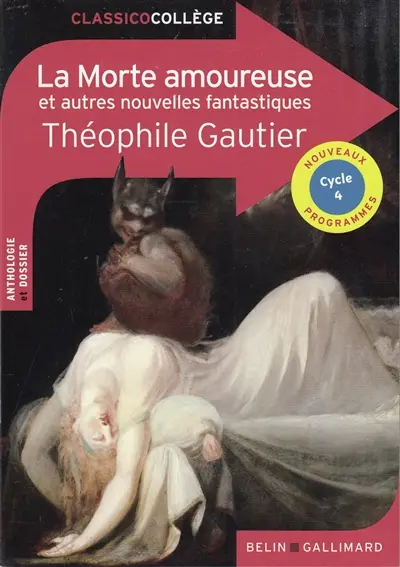 La morte amoureuse : et autres nouvelles fantastiques : anthologie et dossier, cycle 4, nouveaux programmes