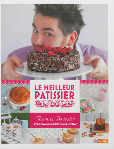 Le meilleur pâtissier : Thomas Boursier, les secrets de ses délicieuses recettes