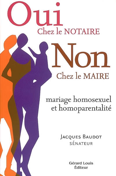 Oui chez le notaire, non chez le maire : mariage homosexuel et homoparentalité