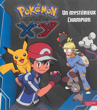Pokémon : la série XY. Vol. 4. Un mystérieux champion