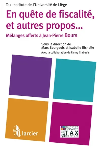 En quête de fiscalité, et autres propos... : mélanges offerts à Jean-Pierre Bours