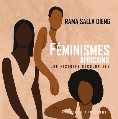 Féminismes africains : une histoire décoloniale : recueil d'entretiens