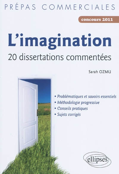 L'imagination : 20 dissertations commentées : prépas commerciales, concours 2011