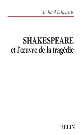 shakespeare et l'oeuvre de la tragédie