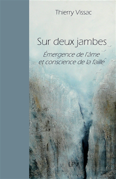 Sur deux jambes : émergence de l'âme et conscience de la faille