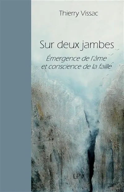 Sur deux jambes : émergence de l'âme et conscience de la faille