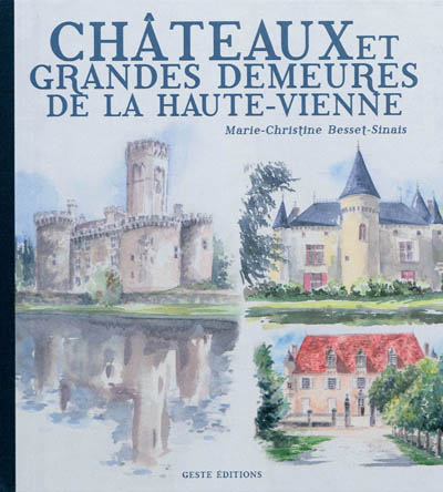 Châteaux et grandes demeures dela Haute-Vienne
