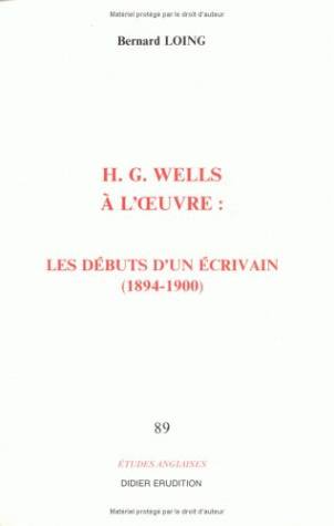 H.G. Wells à l'oeuvre : les débuts d'un écrivain, 1894-1900