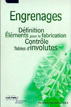 Engrenages : définition, éléments pour la fabrication, contrôle, tables d'involutes