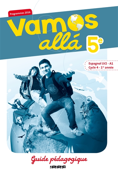 Vamos alla 5e : espagnol LV2-A1, cycle 4, 1re année : guide pédagogique, programmes 2016