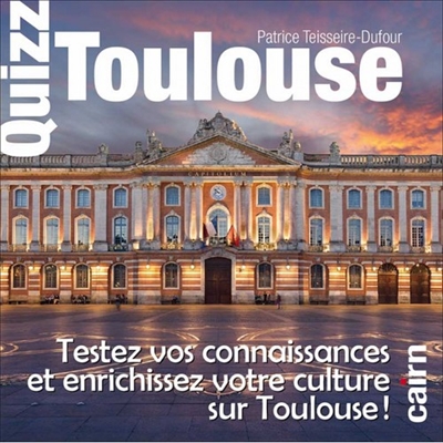 Quizz Toulouse : testez vos connaissances et enrichissez votre culture sur Toulouse !