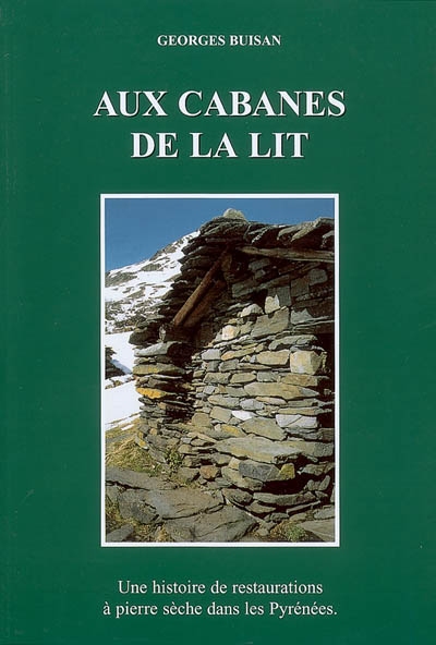Aux cabanes de La Lit : une histoire de restaurations à pierre sèche dans les Pyrénées