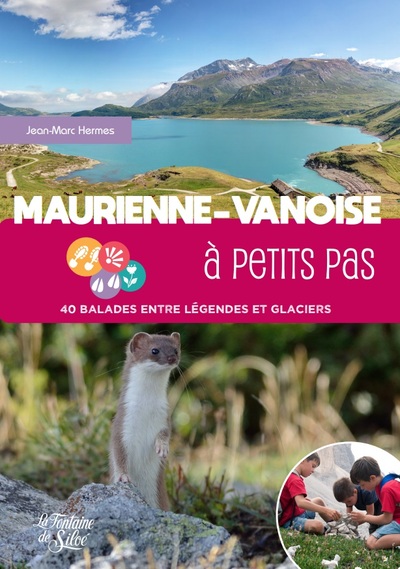 Maurienne-Vanoise à petits pas : 40 balades entre légendes et glaciers
