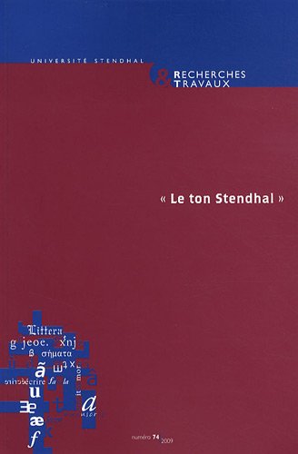 Recherches & travaux, n° 74 (2009). Le ton Stendhal