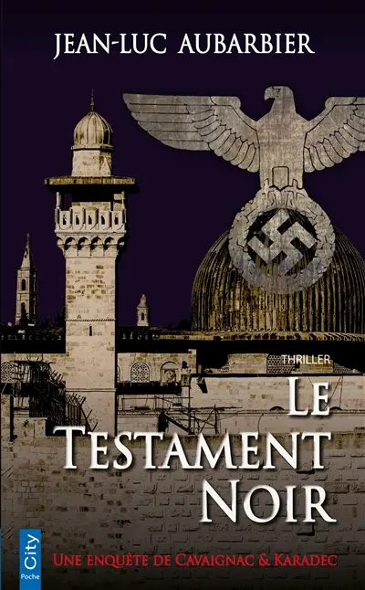 Une enquête de Cavaignac & Karadec. Le testament noir : thriller