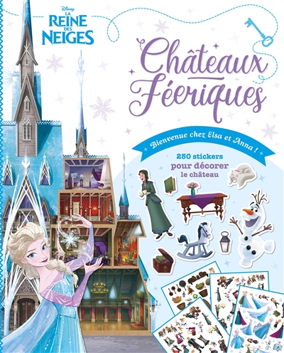 La reine des neiges, bienvenue chez Elsa et Anna ! : châteaux féériques : 250 stickers pour décorer le château
