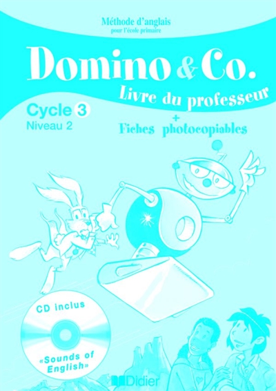 Domino & Co cycle 3 niveau 2 : livre du professeur + fiches photocopiables : méthode d'anglais pour l'école primaire
