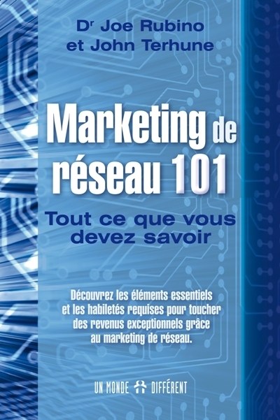 Marketing de réseau 101 : tout ce que vous devez savoir : découvrez les éléments essentiels et les habiletés requises pour toucher des revenus exceptionnels grâce au marketing de réseau