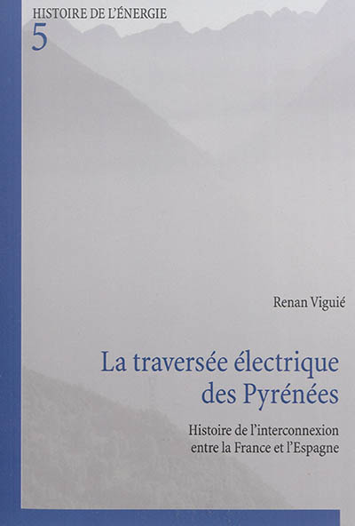 La traversée électrique des Pyrénées : histoire de l'interconnexion entre la France et l'Espagne